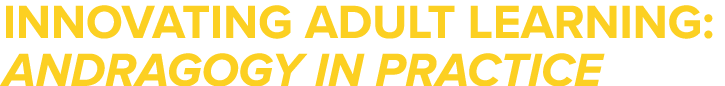 Innovating Adult Learning: Andragogy in Practice