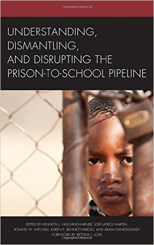 Understanding, Dismantling, and Disrupting the Prison-to-School Pipeline Book