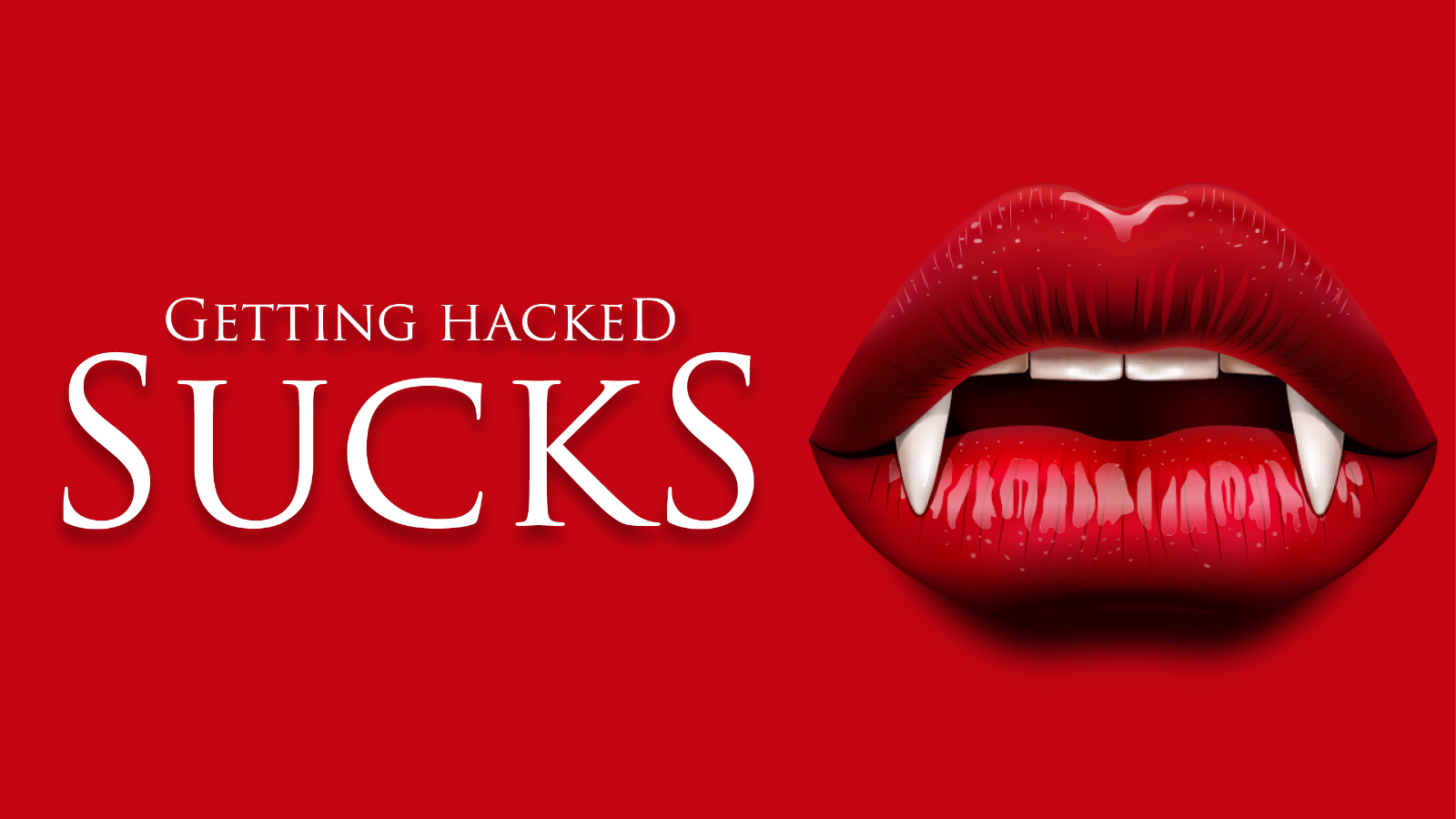 Getting hacked sucks. Vampire teeth on red background